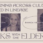 LEARNING ACROSS CULTURES ROOTED IN LINEAGE - TALKS WITH THE ELDERS