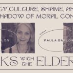 PURITY CULTURE, SHAME, AND THE LONG SHADOW OF MORAL CONTROL - TALKS WITH THE ELDERS