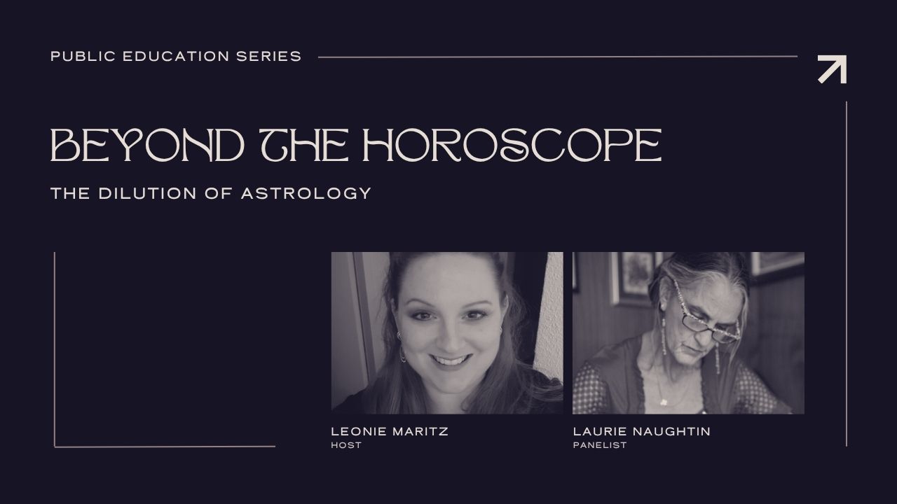 BEYOND THE HOROSCOPE THE DILUATION OF ASTROLOGY -  PUBLIC EDUCATION PANEL SERIES