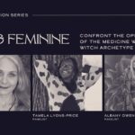 RISING FEMININE CONFRONT THE OPPRESSION OF THE MEDICINE WOMEN AND WITCH ARCHTYPE - PUBLIC EDUCATION