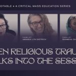WHEN RELIGIOUS TRAUMA WALKS INTO THE SESSION - HEALER ROUNDTABLE