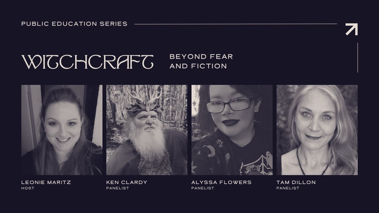 WITCHCRAFT BEYOND FEAR AND FICTION  -  PUBLIC EDUCATION PANEL SERIES