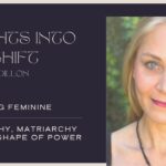 FEMININE RISING SERIES PT2: PATRIARCHY, MATRIARCHY AND THE SHAPE OF POWER