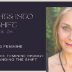 FEMININE RISING SERIES PT1: WHAT IS THE FEMININE RISING - UNDERSTANDING THE SHIFT